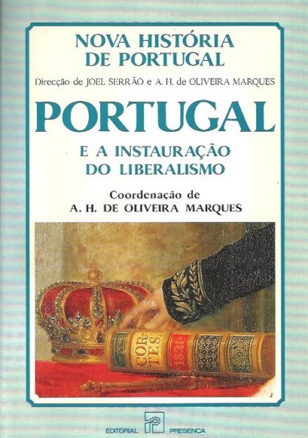 Portugal e a Instauração do Liberalismo - Nova História de Portugal Volume IX