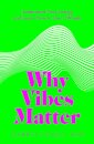 Why Vibes Matter