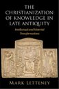 The Christianization of Knowledge in Late Antiquity