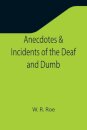 Anecdotes & Incidents of the Deaf and Dumb