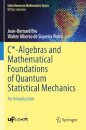 C*-Algebras and Mathematical Foundations of Quantum Statistical Mechanics