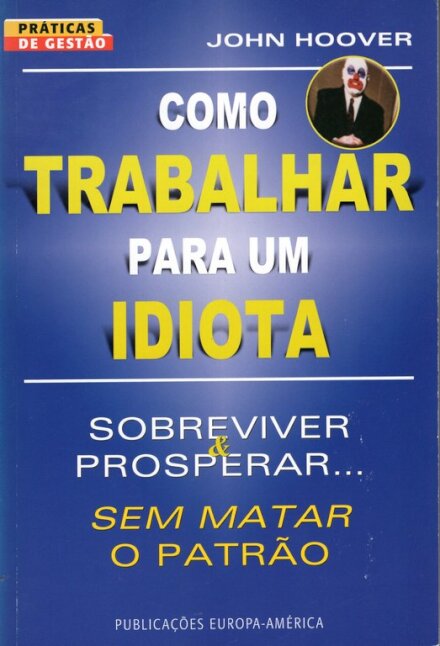 Como Trabalhar Para Um Idiota