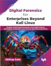 Digital Forensics for Enterprises Beyond Kali Linux