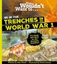 You Wouldn't Want To Be In The Trenches In World War One!