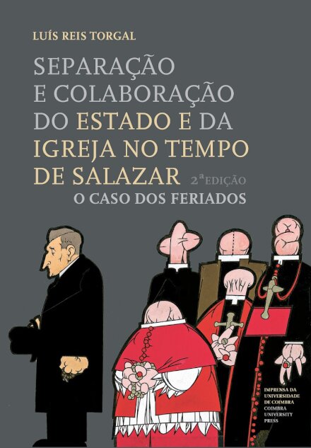 Separação e Colaboração do Estado e da Igreja no Tempo de Salazar: o caso dos feriados