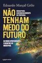 Não Tenham Medo do Futuro - Ideias para o Desenvolvimento de Portugal
