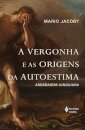 Vergonha E As Origens Da Autoestima, A: Abordagem Junguiana