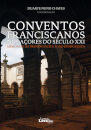 Conventos Franciscanos nos Açores do Século XXI: Memórias da Província de S. João Evangelista