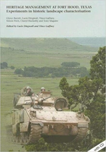 Heritage Management at Fort Hood, Texas: experiments in historic landscape characterisation