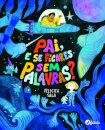Pai, e se ficares sem palavras?