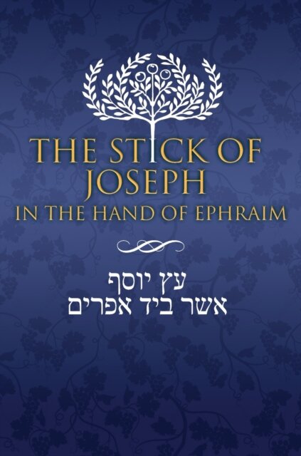 The Stick of Joseph in the Hand of Ephraim