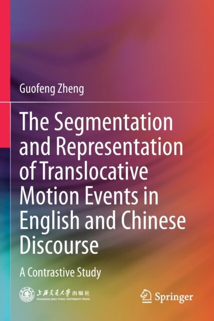 The Segmentation and Representation of Translocative Motion Events in English and Chinese Discourse