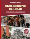 DK Super History The Underground Railroad