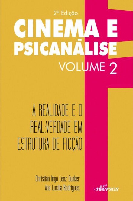 Cinema E Psicanálise V.02 Realidade E O Real Verdade Em Ficção