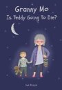 GRANNY MO - IS TEDDY GOING TO DIE?