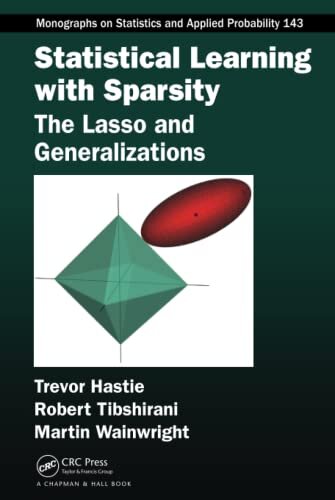 Statistical Learning with Sparsity : The Lasso and Generalizations