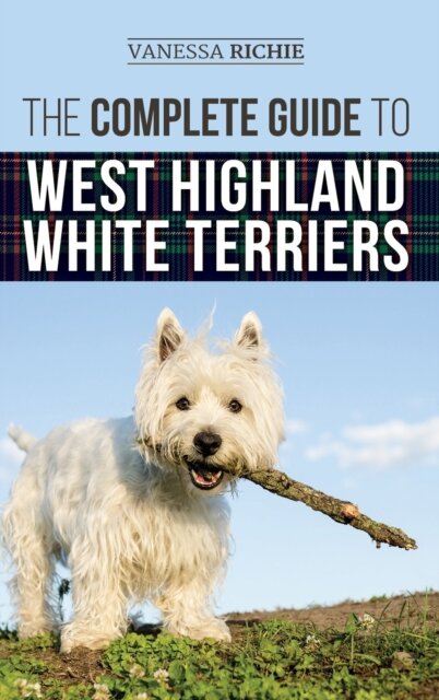 The Complete Guide to West Highland White Terriers
