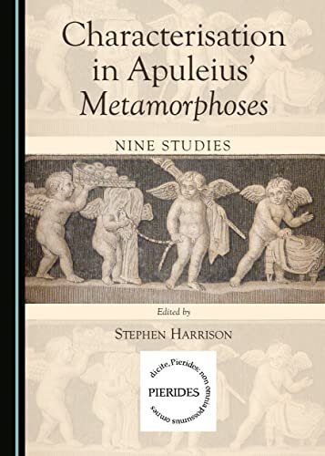 Characterisation in Apuleius' Metamorphoses : Nine Studies