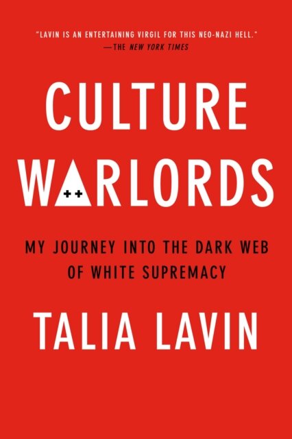 Culture Warlords : My Journey into the Dark Web of White Supremacy
