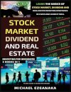 Stock Market, Dividend And Real Estate Investing For Beginners (3 Books in 1)