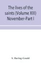 The lives of the saints (Volume XIII) November-Part I