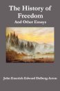 The History of Freedom. And Other Essays