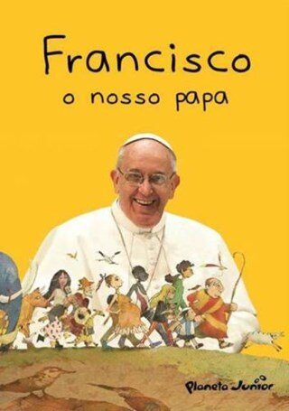 Francisco O Nosso Papa