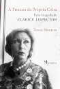À Procura da Própria Coisa - Uma Biografia de Clarice Lispector