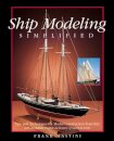 Ship Modeling Simplified: Tips and Techniques for Model Construction from Kits