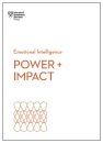 Power and Impact (HBR Emotional Intelligence Series)