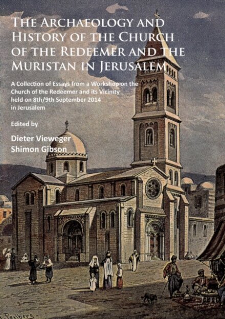 The Archaeology and History of the Church of the Redeemer and the Muristan in Jerusalem
