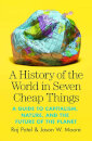 A History of the World in Seven Cheap Things