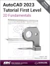 AutoCAD 2023 Tutorial First Level 2D Fundamentals