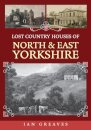 Lost Country Houses of North and East Yorkshire
