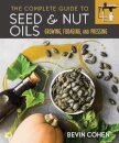 The Complete Guide to Seed and Nut Oils