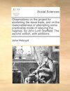 Observations on the project for abolishing the slave trade, and on the reasonableness of attempting some practicable mode of relieving the negroes. By John Lord Sheffield. The second edition, with additions.