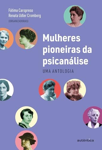 Mulheres Pioneiras Da Psicanálise: Uma Antologia