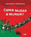 Como Mudar O Mundo?