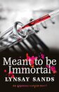 Meant to Be Immortal