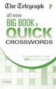 The Telegraph All New Big Book of Quick Crosswords 7