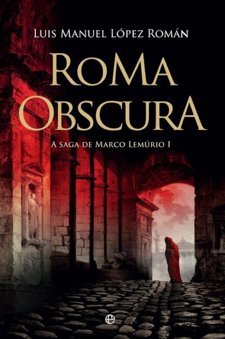 Roma Obscura - A Saga de Marco Lemúrio I