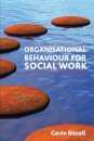 Organisational Behaviour for Social Work