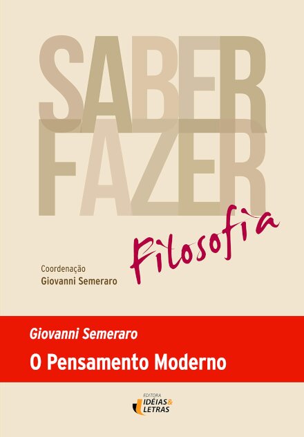 Pensamento Moderno, O: Saber Fazer Filosofia