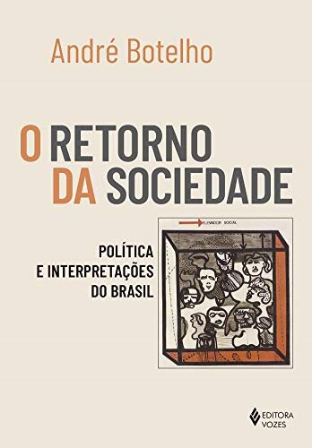 O Retorno Da Sociedade: Política E Interpretações Do Brasil