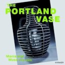 The Portland Vase: Mania & Muse (1780-2023)