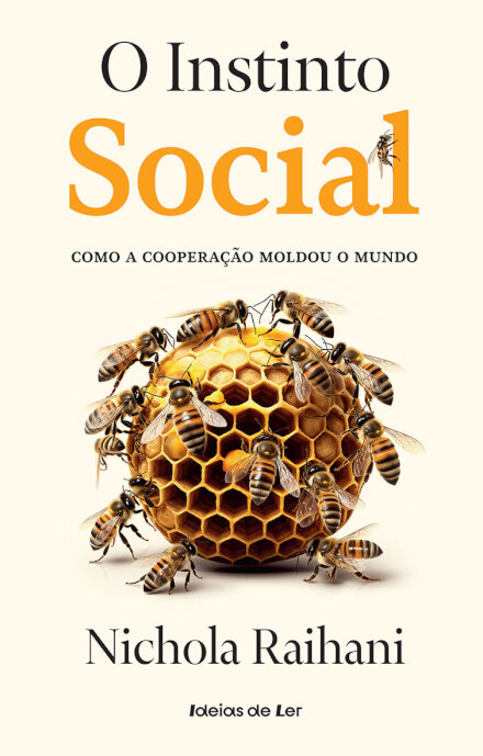 O Instinto Social - Como a cooperação moldou o mundo