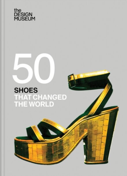 Fifty Shoes that Changed the World : Design Museum Fifty