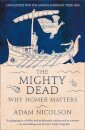 The Mighty Dead: Why Homer Matters