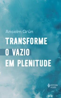 Transforme o vazio em plenitude