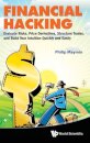 Financial Hacking: Evaluate Risks, Price Derivatives, Structure Trades, And Build Your Intuition Quickly And Easily